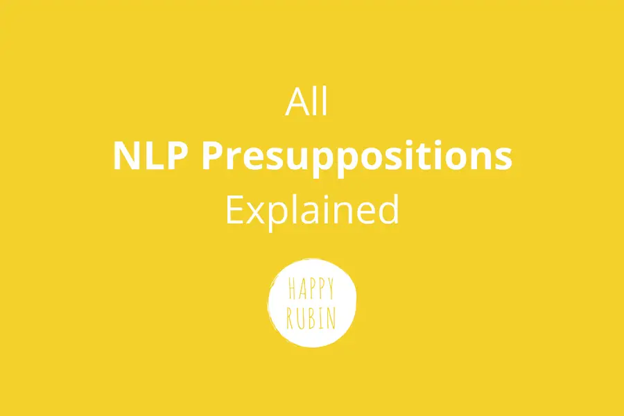 The 16 Nlp Presuppositions Explained List Examples Happy Rubin