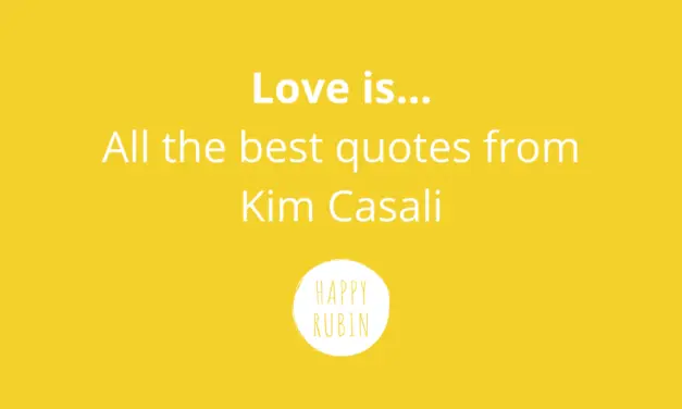 Love Is (Together) Sayings From Kim Casali [Her Most Beautiful Quotes]